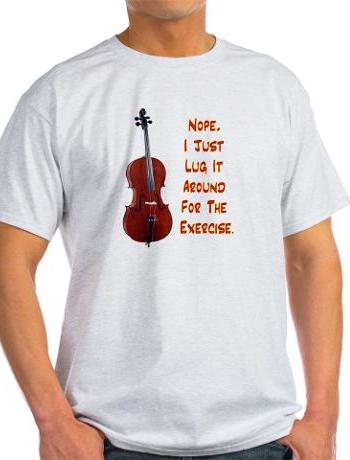 Do you play the cello? Nope... - T-shirt can be found at cafe press.com