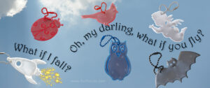 What if I fall? Oh my darling what if you fly? animal Safety reflectors by funflector