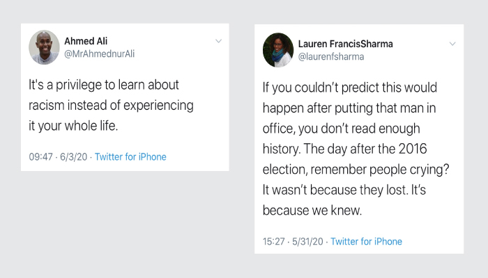 Tweets that summarize the state of the union:  Ahmed Ali "It's a privilege to learn about racism instead of experiencing it your whole life" and Lauren FrancisSharma "If you couldn't predict this would happen after putting that man in office, you don't read enough history. The day after the 2016 election, remember people crying? It wasn't because they lost. It's because we knew."